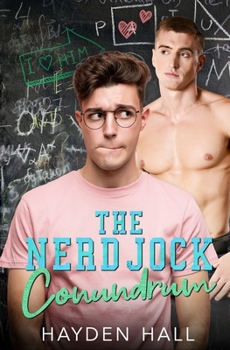 The Nerd Jock Conundrum - Book #1 of the College Boys of New Haven