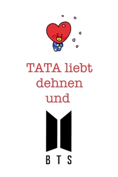 Paperback Tata liebt dehnen und BTS: Notizbuch f?r Fans von BTS, Jungkook, K-Pop und BT21 [German] Book