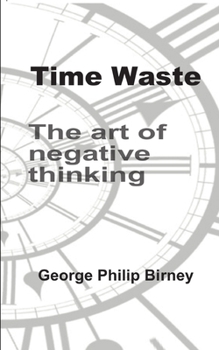 Time Waste: The art of negative thinking