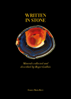 Hardcover Written in Stone: Minerals Collected and Described by Roger Caillois Book