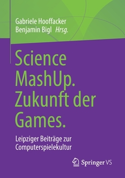 Paperback Science Mashup. Zukunft Der Games.: Leipziger Beiträge Zur Computerspielekultur [German] Book