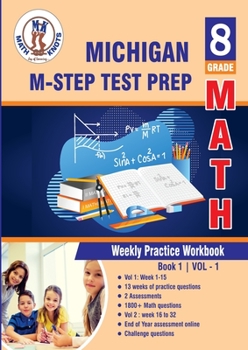 Paperback Michigan State Test Prep : 8th Grade Math : Weekly Practice Work Book 1 Volume 1: Multiple Choice and Free Response | 1800+ Practice Questions and ... (M-STEP ) State Test Prep by Math-Knots) Book