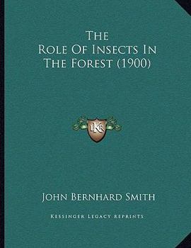 Paperback The Role Of Insects In The Forest (1900) Book