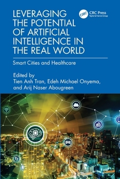 Leveraging the Potential of Artificial Intelligence in the Real World : Smart Cities and Healthcare