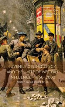 Hardcover Juvenile Delinquency and the Limits of Western Influence, 1850-2000 Book