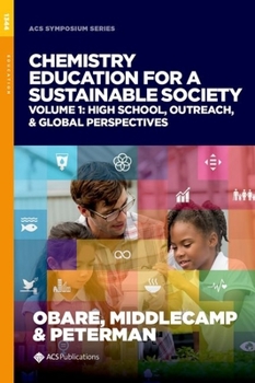 Hardcover Chemistry Education for a Sustainable Society, Volume 1: High School, Outreach, & Global Perspectives Book
