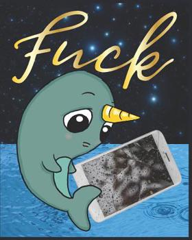 Paperback Fuck: Narwhal Feels What You Feel Notebook Book