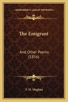 Paperback The Emigrant: And Other Poems (1856) Book