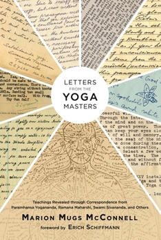 Paperback Letters from the Yoga Masters: Teachings Revealed Through Correspondence from Paramhansa Yogananda, Ramana Maharshi, Swami Sivananda, and Others Book