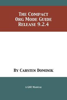 Paperback The Compact Org Mode Guide: Release 9.2.4 Book