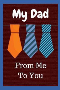 Paperback My Dad: From Me to You: 51 Guided Prompts for All about Dad Book