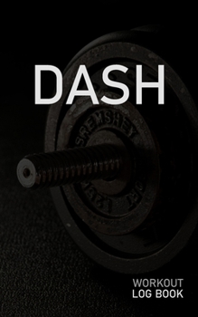 DASH: Blank Daily Workout Log Book | Track Exercise Type, Sets, Reps, Weight, Cardio, Calories, Distance & Time | Space to Record Stretches, Warmup, ... First Name Initial D Dumbbell Cover