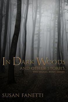 In Dark Woods and Other Stories - Book #8 of the Signal Bend