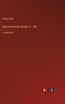 Hardcover Daniel Deronda; Books V - VIII: in large print Book