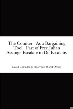 Paperback The Counter. As a Bargaining Tool. Part of Free Julian Assange Escalate to De-Escalate. Book