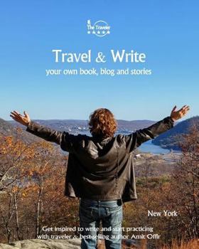 Travel & Write Your Own Book, Blog and Stories - New York: Get Inspired to Write and Start Practicing