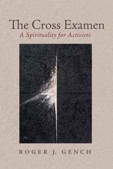Paperback The Cross Examen: A Spirituality for Activists Book