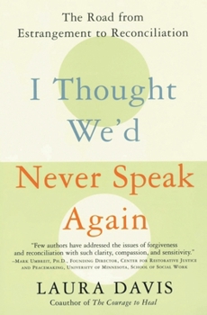 Paperback I Thought We'd Never Speak Again: The Road from Estrangement to Reconciliation Book