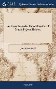 Hardcover An Essay Towards a Rational System of Music. By John Holden. Book