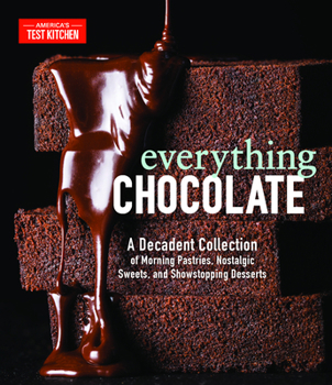 Hardcover Everything Chocolate: A Decadent Collection of Morning Pastries, Nostalgic Sweets, and Showstopping Desserts Book