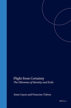 Paperback Flight from Certainty: The Dilemma of Identity and Exile (Rodopi Perspectives on Modern Literature, 23) Book