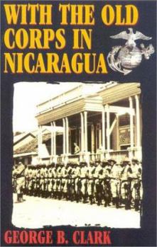 Hardcover With the Old Corps in Nicaragua Book