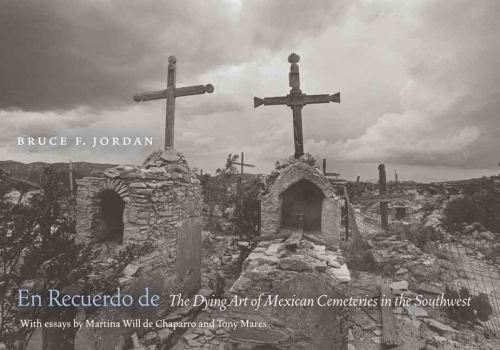 En Recuerdo de: The Dying Art of Mexican Cemeteries in the Southwest