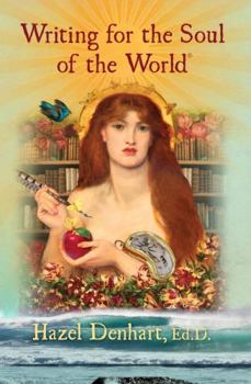 Writing for the Soul of the World : An Author's Guide to the Universal Grammar of Story