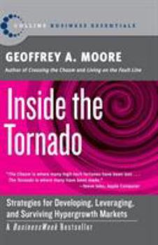 Paperback Inside the Tornado: Strategies for Developing, Leveraging, and Surviving Hypergrowth Markets Book