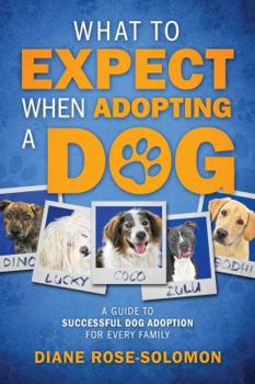 What to Expect When Adopting a Dog: A Guide to Successful Dog Adoption for Every Family