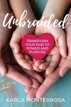 Paperback Unbraided: Transform Your Pain to Power and Purpose Book