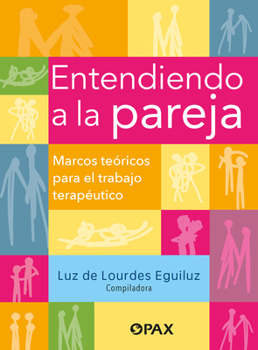 Entendiendo a la pareja: Marcos teóricos para el trabajo terapéutico (Spanish Edition)