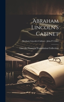 Hardcover Abraham Lincoln's Cabinet; Abraham Lincoln's Cabinet - John P. Usher Book