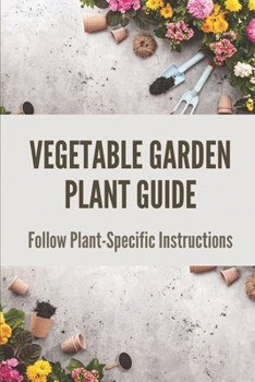 Paperback Vegetable Garden Plant Guide: Follow Plant-Specific Instructions: Vegetable Garden Plant Guide Book