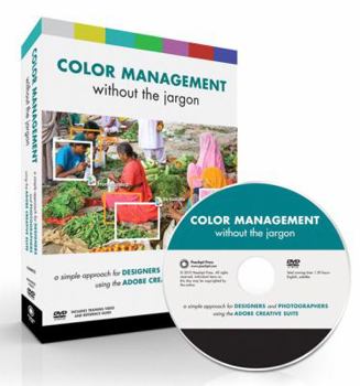 Paperback Color Management Without the Jargon: A Simple Approach for Designers and Photographers Using the Adobe Creative Suite [With DVD] Book