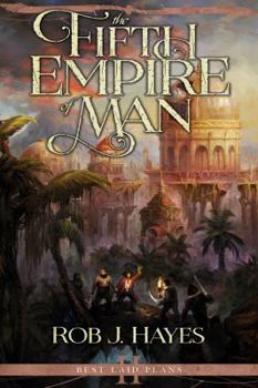 The Fifth Empire of Man - Book #2 of the Best Laid Plans