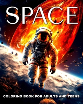 Paperback Space Coloring Book for Adults and Teens: Space Coloring Pages with Astronauts, Rockets, Planets, Galaxies and More Book