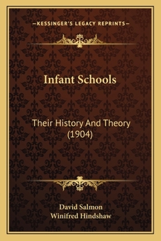 Paperback Infant Schools: Their History And Theory (1904) Book