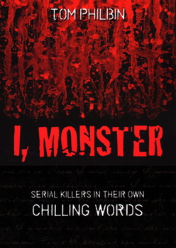 Paperback I, Monster: Serial Killers in Their Own Chilling Words Book