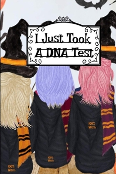 Paperback I Just Took a DNA Test: I'm 100% Witch Journal To Write In Notes, Memories Of Halloween Witchery, Haunted House Stories, Bewitched Poems & Quo Book