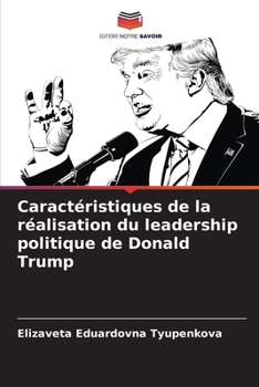 Paperback Caractéristiques de la réalisation du leadership politique de Donald Trump [French] Book
