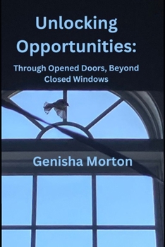 Paperback Unlocking Opportunities: : Through Opened Doors, Beyond Closed Windows Book