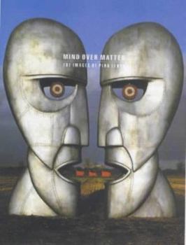 Mind Over Matter: Images of Pink Floyd