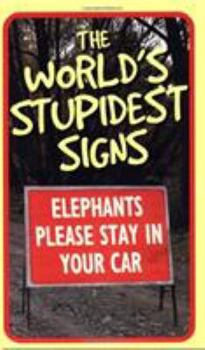 The World's Stupidest Signs (The World's Stupidest series) - Book #1 of the World's Stupidest (Michael O' Mara)