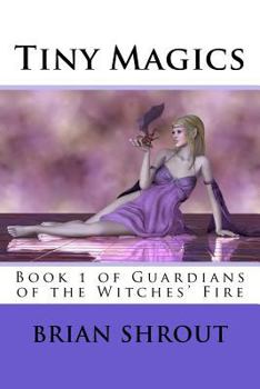 Paperback Tiny Magics: Book 1 of Guardians of the Witches' Fire Book
