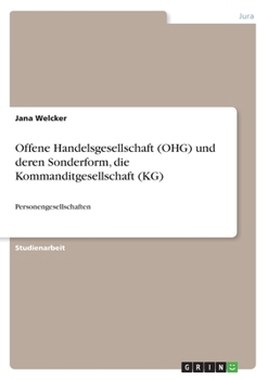 Paperback Offene Handelsgesellschaft (OHG) und deren Sonderform, die Kommanditgesellschaft (KG): Personengesellschaften [German] Book