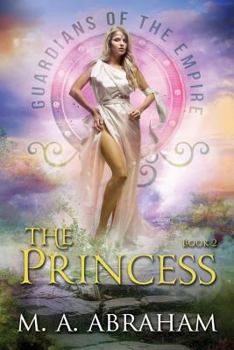 The Princess: Book 2 of the Guardians of the Empire - Book #2 of the Guardians of the Empire