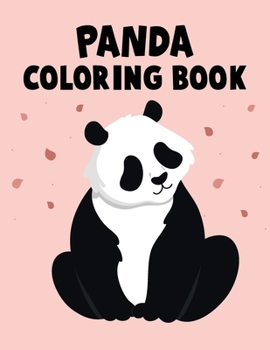 Panda Coloring Book: Panda Coloring Book For Kids, Children, Toddlers, Crayons, Adult, Mini, Girls And Boys - Large 8.5 X 11"