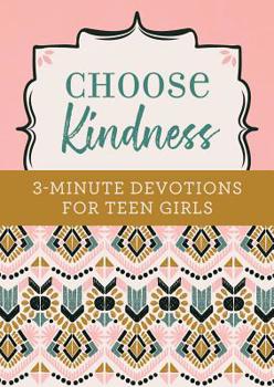 Paperback Choose Kindness: 3-Minute Devotions for Teen Girls Book