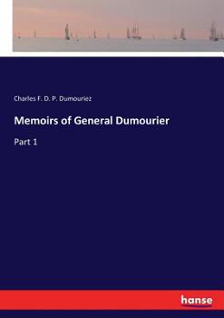 Paperback Memoirs of General Dumourier: Part 1 Book
